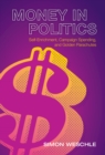 Image for Money in Politics: Self-Enrichment, Campaign Spending, and Golden Parachutes
