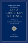 Image for Cambridge Edition of Early Christian Writings: Volume 4, Christ: Chalcedon and Beyond