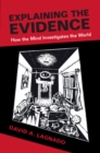 Image for Explaining the Evidence: How the Mind Investigates the World