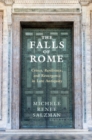 Image for The &quot;Falls&quot; of Rome: Crises, Resilience, and Resurgence in Late Antiquity