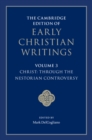 Image for The Cambridge Edition of Early Christian Writings. Volume 3 Christ, Through the Nestorian Controversy : Volume 3,