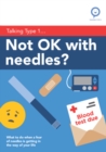 Image for Not OK With Needles? : What to do when a fear of needles is getting in the way of your life