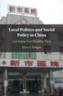 Image for Local politics and social policy in China  : let some get healthy first
