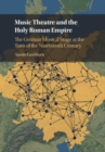 Image for Music Theatre and the Holy Roman Empire