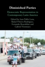 Image for Diminished parties  : democratic representation in contemporary Latin America