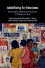 Image for Mobilizing for elections  : patronage and political machines in Southeast Asia