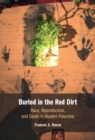 Image for Buried in the Red Dirt: Race, Reproduction, and Death in Modern Palestine