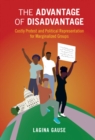 Image for Advantage of Disadvantage: Costly Protest and Political Representation for Marginalized Groups