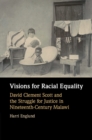 Image for Visions for Racial Equality : David Clement Scott and the Struggle for Justice in Nineteenth-Century Malawi