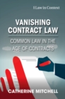 Image for Vanishing Contract Law : Common Law in the Age of Contracts