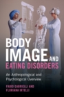 Image for Body image and eating disorders  : an anthropological and psychological overview