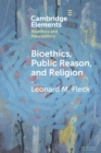 Image for Bioethics, Public Reason, and Religion