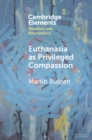 Image for Euthanasia as Privileged Compassion