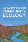 Image for A Framework for Community Ecology: Species Pools, Filters and Traits