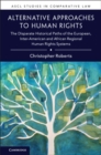 Image for Alternative Approaches to Human Rights: The Disparate Historical Paths of the European, Inter-American and African Regional Human Rights Systems