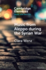 Image for Music from Aleppo during the Syrian War: displacement and memory in Hello Psychaleppo&#39;s electro-tarab