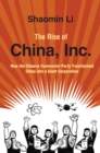 Image for The rise of China, Inc: how the Chinese Communist Party transformed China into a giant