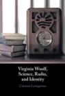 Image for Virginia Woolf, Science, Radio, and Identity