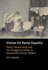 Image for Visions for Racial Equality: David Clement Scott and the Struggle for Justice in Nineteenth-Century Malawi