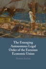 Image for The Emerging Autonomous Legal Order of the Eurasian Economic Union
