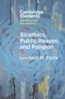 Image for Bioethics, Public Reason, and Religion: The Liberalism Problem