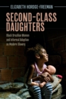 Image for Second-class daughters  : Black Brazilian women and informal adoption as modern slavery