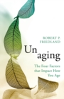 Image for Unaging  : the four factors that impact how you age