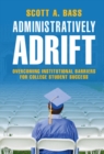 Image for Administratively Adrift: Overcoming Institutional Barriers for College Student Success