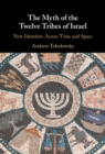 Image for Myth of the Twelve Tribes of Israel: New Identities Across Time and Space