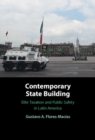 Image for Contemporary state building: elite taxation and public safety in Latin America