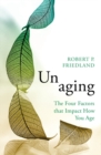 Image for Unaging: The Four Factors That Impact How You Age
