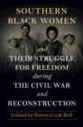 Image for Southern Black Women and Their Struggle for Freedom During the Civil War and Reconstruction