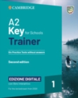 Image for A2 Key for Schools Trainer 1 for the Revised Exam from 2020 Six Practice Tests without Answers with Interactive BSmart eBook Edizione Digitale
