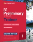 Image for B1 Preliminary for Schools Trainer 1 for the Revised 2020 Exam Six Practice Tests without Answers with Interactive BSmart eBook Edizione Digitale