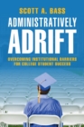 Image for Administratively adrift  : overcoming institutional barriers for college student success