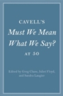 Image for Cavell&#39;s Must we mean what we say? at 50