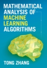 Image for Mathematical Analysis of Machine Learning Algorithms