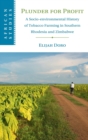 Image for Plunder for profit  : a socio-environmental history of tobacco farming in Southern Rhodesia and Zimbabwe