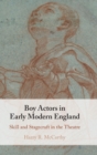 Image for Boy actors in early modern England  : skill and stagecraft in the theatre