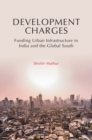 Image for Development charges  : funding urban India and Global South