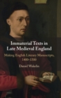 Image for Immaterial texts in late Medieval England  : making English literary manuscripts, 1400-1500