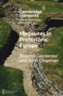 Image for Megasites in Prehistoric Europe: Where Strangers and Kinsfolk Met