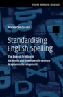 Image for Standardising English Spelling: The Role of Printing in Sixteenth and Seventeenth-Century Graphemic Developments