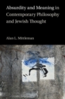 Image for Absurdity and Meaning in Contemporary Philosophy and Jewish Thought