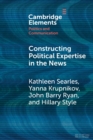 Image for Constructing Political Expertise in the News