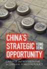 Image for China&#39;s Strategic Opportunity: Change and Revisionism in Chinese Foreign Policy
