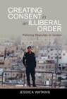 Image for Creating Consent in an Illiberal Order: Policing Disputes in Jordan