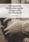 Image for Mesopotamian Civilization and the Origins of the New Testament