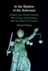 Image for In the Shadow of the Holocaust: Poland, the United Nations War Crimes Commission, and the Search for Justice
