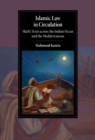 Image for Islamic Law in Circulation: Shafi&#39;i Texts Across the Indian Ocean and the Mediterranean